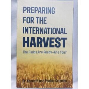Preparing for the International Harvest: The Fields Are Ready-Are You?